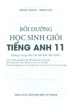 BỒI DƯỠNG HỌC SINH GIỎI TIẾNG ANH LỚP 11 (Dùng chung cho các bộ SGK hiện hành)